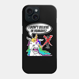 Funny colorful unicorn don't believe in real humans Phone Case