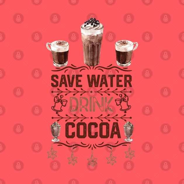 Hot Cocoa Funny Quotes - Saver Water Drink Cocoa - Christmas Hot Choclate  Lovers Gift Idea by KAVA-X