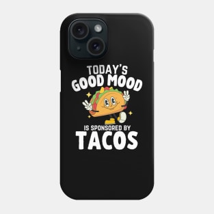 Today's Good Mood Is Sponsored By Tacos Cool Fiesta Sombrero Phone Case
