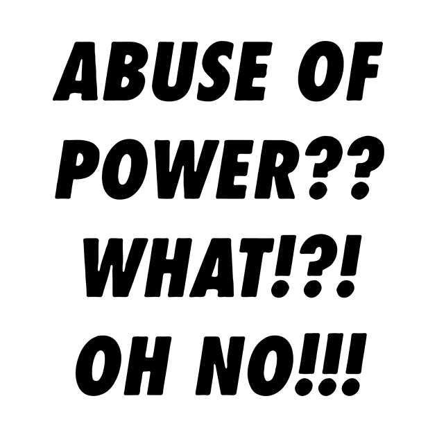 Abuse Of Power by swallo wanvil