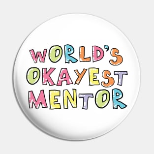 World's Okayest Mentor Gift Idea Pin