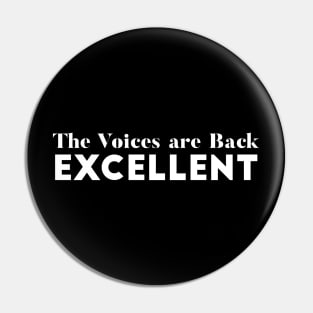 The Voices are Back Excellent Sarcasm joke Pin