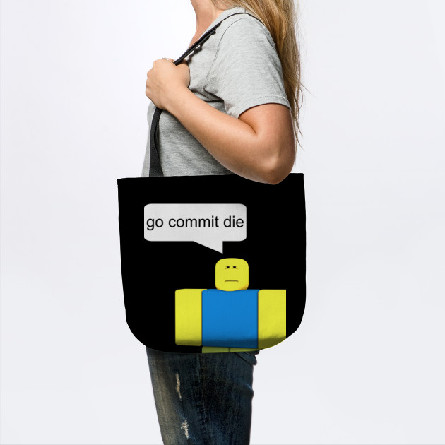 Roblox Go Commit Die T Shirt Roblox Tote Teepublic - looks like the roblox chill face gocommitdie