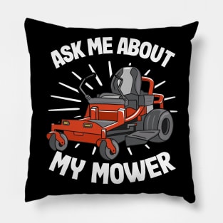Ask Me About My Mower Funny Lawn Mowing Gardening Gift Pillow