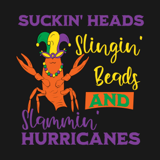 Mardi Gras - Suckin' Heads Slingin' Beads Slammin' Hurricanes T-Shirt