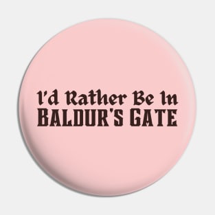 I'd Rather Be in Baldur's Gate Pin