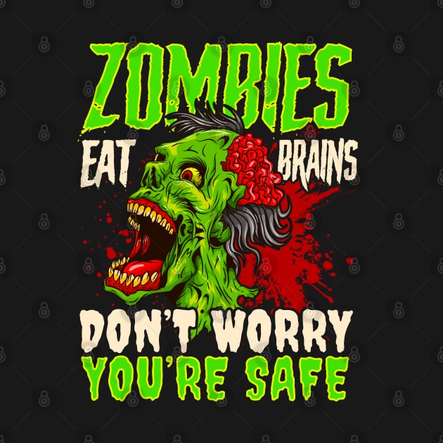 Zombies Eat Brains Don't Worry Your Safe Halloween by E