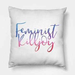 Feminist Killjoy Pillow