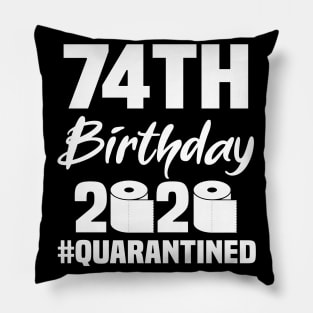 74th Birthday 2020 Quarantined Pillow