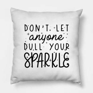 Dull Your Sparkle Pillow