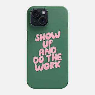 Show Up and Do the Work in Navy Blue and Pink Phone Case