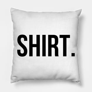 SHIRT Basic Shirt - Humor Pillow