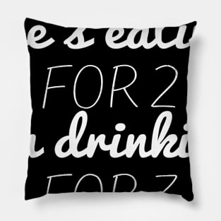 She's Eating for Two I'm Drinking for Three funny shirt for Dad Pillow