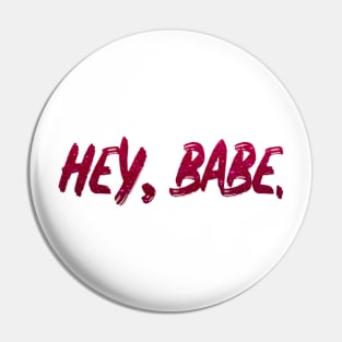 babe hey babe Pin