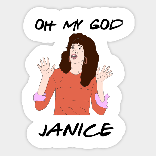 Oh My God Janice Janice Sticker Teepublic Oh My God Janice Janice Sticker Teepublic