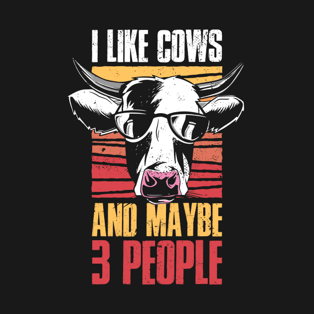 I Like Cows And Maybe 3 People Funny Cow Gift by CatRobot