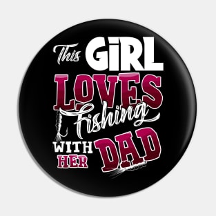 This Girl Loves Fishing With Her Dad Funny Fishing Pin