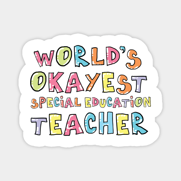 World's Okayest Special Education Teacher Gift Idea Magnet by BetterManufaktur