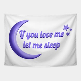 If you love me let me Sleep Tapestry