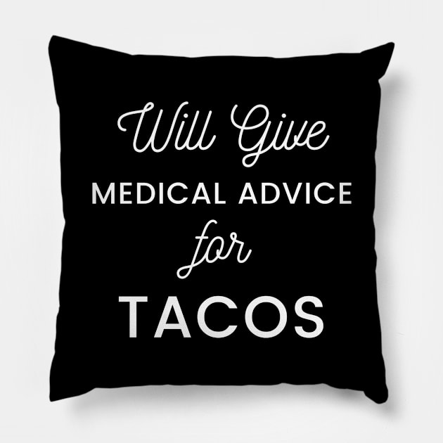 Will Give Medical Advice For Tacos black text Design Pillow by BlueLightDesign