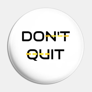 Don't Quit Pin