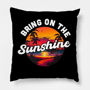 Bring On the Sunshine Vacation Summer Souvenir Pillow