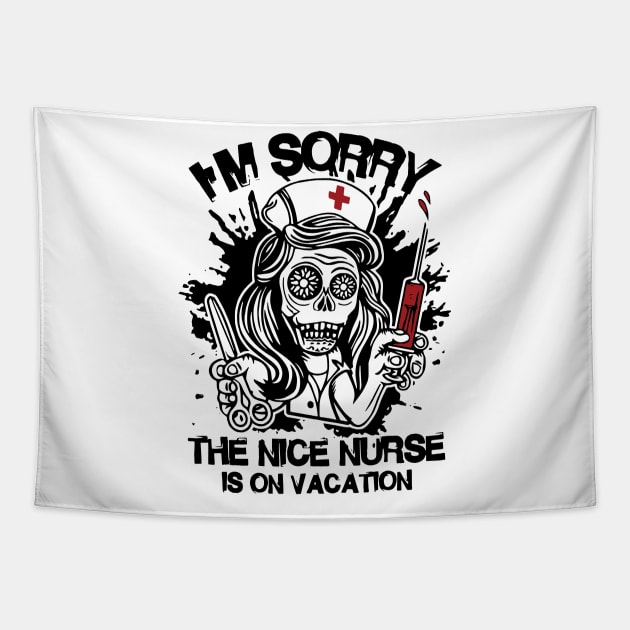 I'm Sorry The Nice Nurse Is On Vacation Funny Nurse Tapestry by ValentinkapngTee