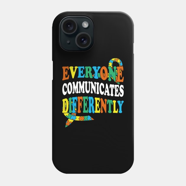 Autistic Children Everyone Communicates Differently Autism Awareness and Acceptance Phone Case by greatnessprint