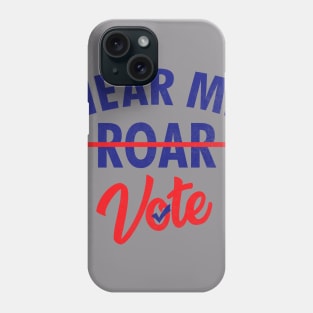 Hear Me Roar Hear Me Vote Feminist Womens Rights T-Shirt Phone Case