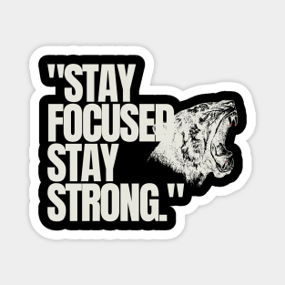 "Stay focused, stay strong." Motivational Words Magnet