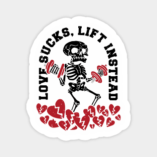 Love Sucks, Lift Instead Anti valentine gym Magnet