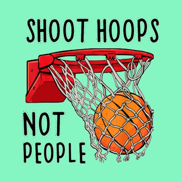 Shoot Hoops Not People by christyjungsung