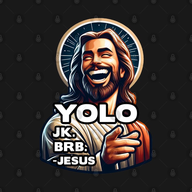 YOLO JK BRB Jesus by Plushism