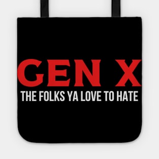 GEN X The Folks Ya Love to Hate Tote