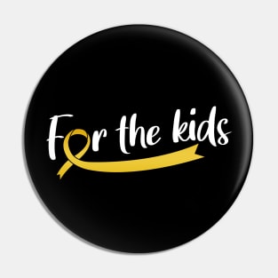 FOR THE KIDS CHILDHOOD CANCER AWARENESS Pin