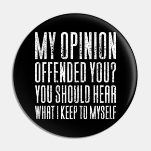 My Opinion Offended You - Funny Saying Pin