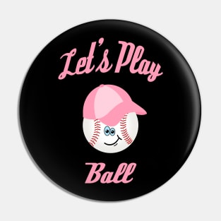 Let's Play Ball (Pink) Pin