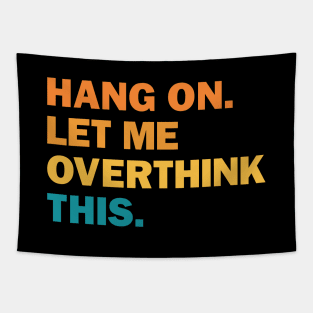 Hang On Let Me Overthink This Tapestry