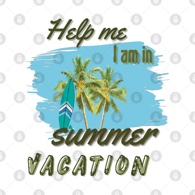 Help me I am in summer vacation by TeeText