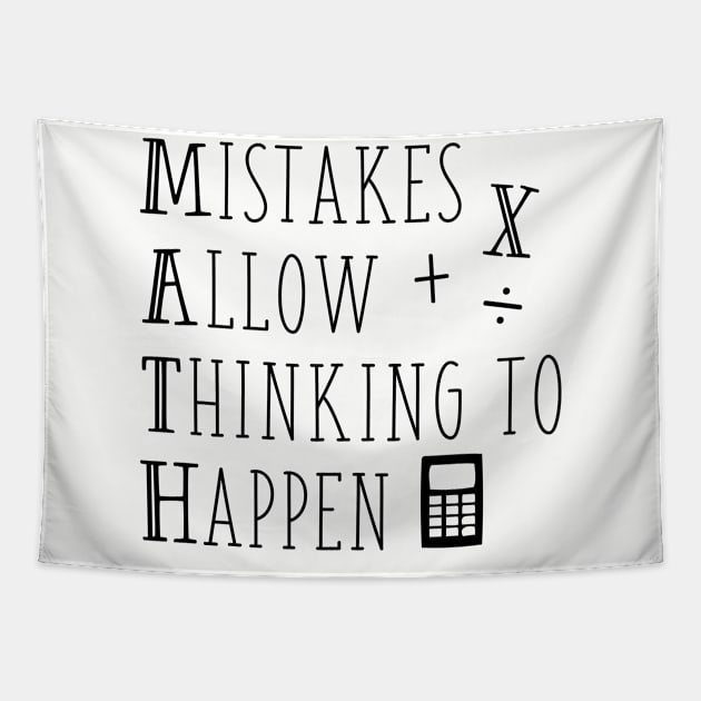 Funny Math Teacher Gift Mistakes Allow Thinking To Happen Tapestry by kmcollectible