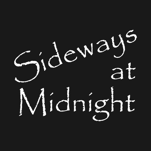 Sideways at Midnight white text by Sideways At Midnight