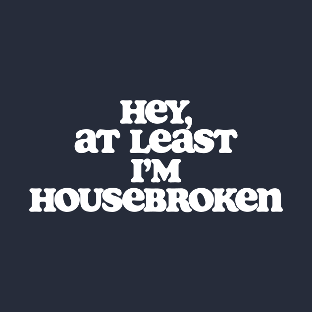 At Least I'm Housebroken Dude Lebowski Quote by GIANTSTEPDESIGN