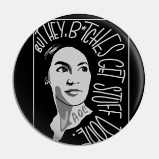 AOC bitches get stuff done_B&W Pin