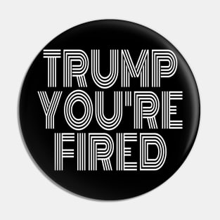 Donald Youre Fired Vintage Trump Lost Biden Won 2020 Victory Pin