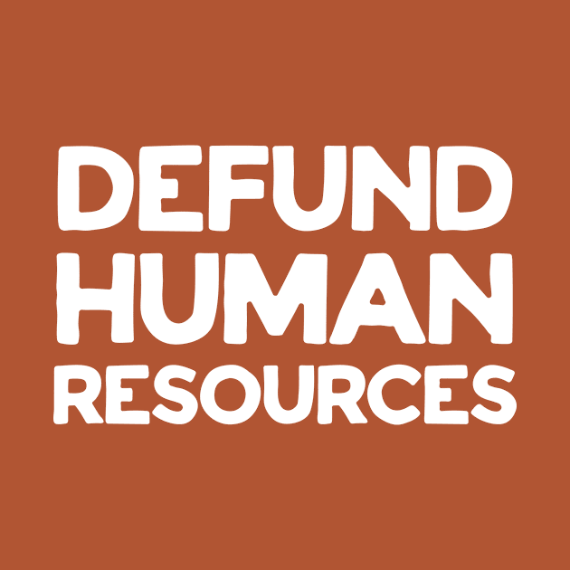 Defund Human Resources by VeryBear