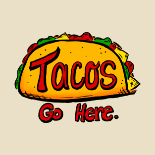 Tacos Go Here (Mask design) T-Shirt