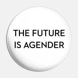 The Future is Agender Pin