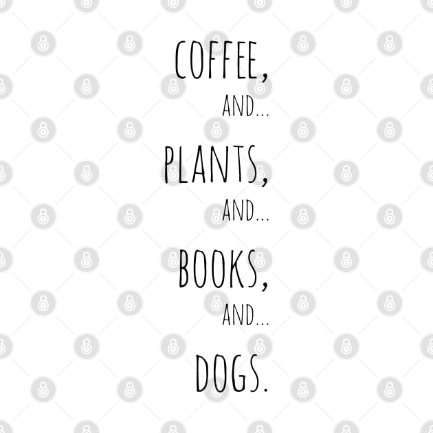 Coffee, plants, books and dogs. Black by Jessfm