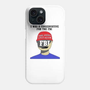 i was a conservative for the fbi Phone Case