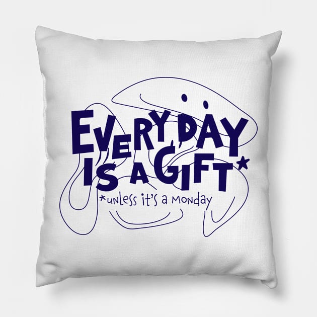 Every day is a gift Pillow by Nora Gazzar